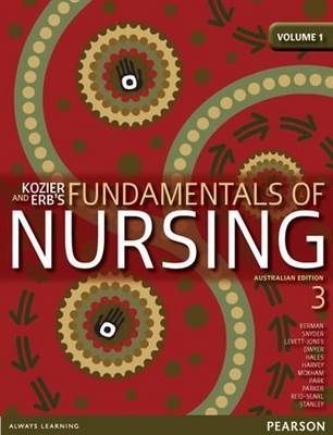 Kozier and Erb's Fundamentals of Nursing Volumes 1-3 Australian Edition - Barbara Kozier, Glenora Erb  Lea, Audrey Berman, Shirlee Snyder, Tracy Levett-Jones