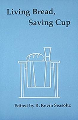 Living Bread, Saving Cup - 