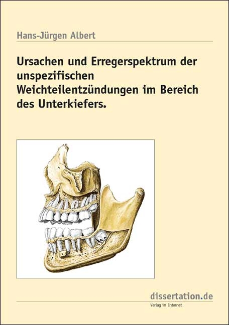 Ursachen und Erregerspektrum der unspezifischen Weichteilentzündungen im Bereich des Unterkiefers - Hans J Albert