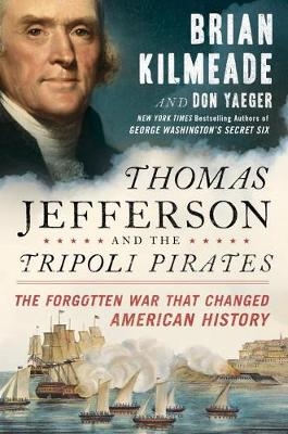 Thomas Jefferson and the Tripoli Pirates -  Brian Kilmeade,  Don Yaeger