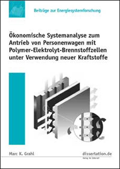 Ökonomische Systemanalyse zum Antrieb von Personenwagen mit Polymer-Elektrolyt-Brennstoffzellen unter Verwendung neuer Kraftstoffe - Marc K Grahl