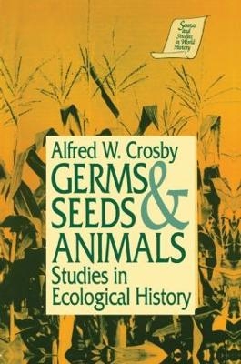 Germs, Seeds and Animals: - Alfred W. Crosby