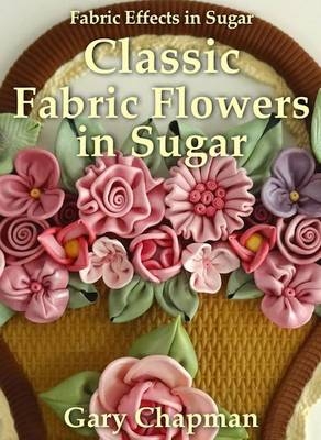 Classic Fabric Flowers in Sugar - Gary Chapman