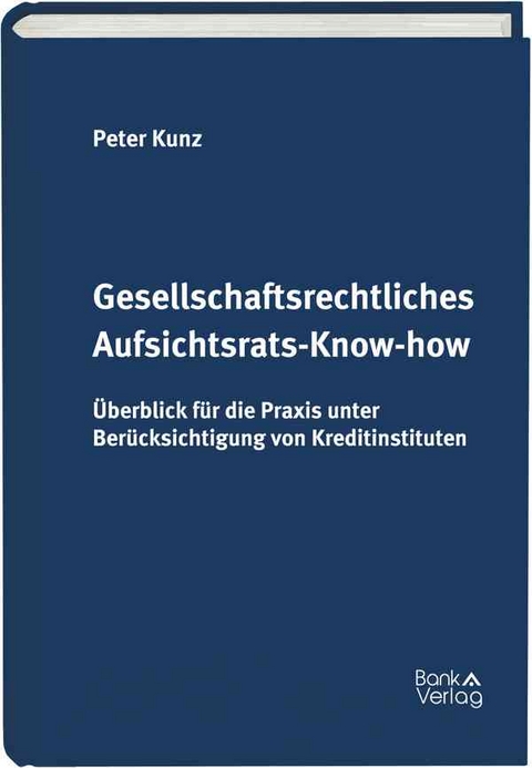 Gesellschaftsrechtliches Aufsichtsrats-Know-how - Peter Kunz