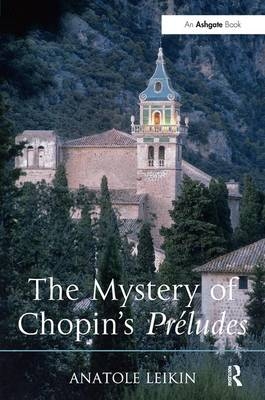 The Mystery of Chopin's Préludes - Anatole Leikin