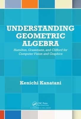 Understanding Geometric Algebra - Kenichi Kanatani