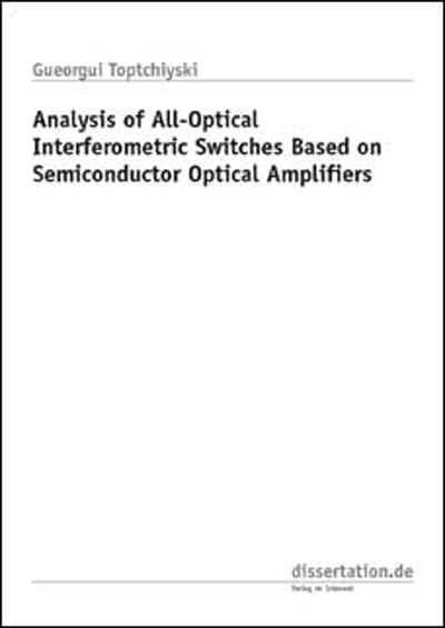 Analysis of All-Optical Interferometric Switches Based on Semiconductor optical Amplifiers - Gueorgui Toptchiyski