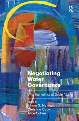 Negotiating Water Governance - Emma S. Norman, Christina Cook