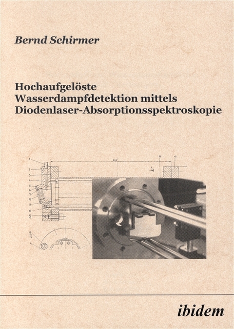 Hochaufgelöste Wasserdampfdetektion mittels Diodenlaser-Absorptionsspektroskopie - Bernd Schirmer