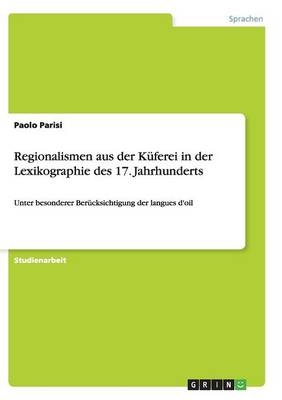Regionalismen aus der KÃ¼ferei in der Lexikographie des 17. Jahrhunderts - Paolo Parisi