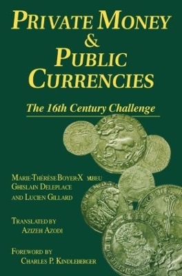 Private Money and Public Currencies: The Sixteenth Century Challenge - M-.T.Boyer- Xambeau, A. Azodi