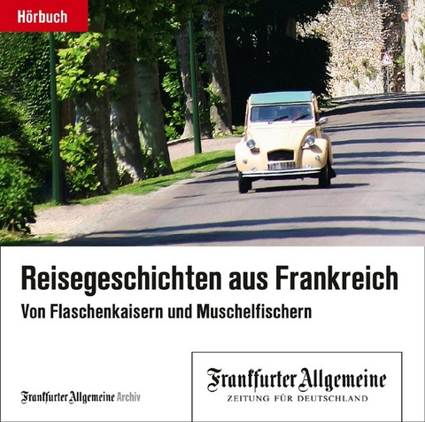 Reisegeschichten aus Frankreich -  Frankfurter Allgemeine Archiv