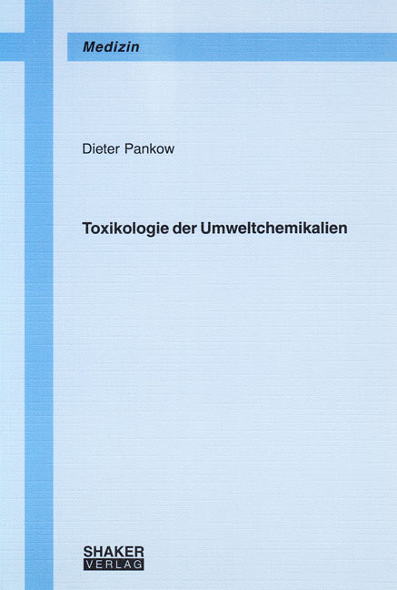 Toxikologie der Umweltchemikalien - Dieter Pankow