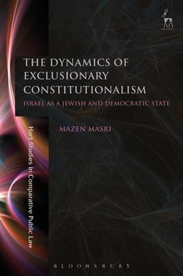 The Dynamics of Exclusionary Constitutionalism -  Dr Mazen Masri