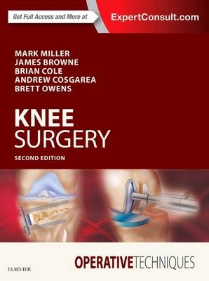 Operative Techniques: Knee Surgery -  James A Browne,  Brian J. Cole,  Andrew Cosgarea,  Mark D. Miller,  Brett D. Owens