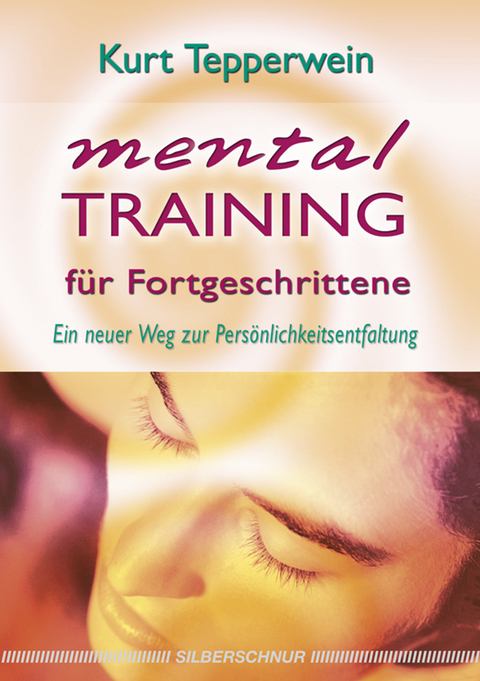 Mentaltraining für Fortgeschrittene - Kurt Tepperwein