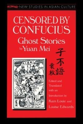 Censored by Confucius - Yuan Mei, Kam Louie, Louise Edwards