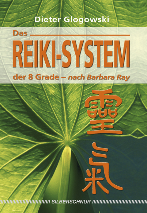 Das Reiki System der 8 Grade - Dieter Glogowski