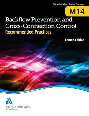 M14 Backflow Prevention and Cross-Connection Control Recommended Practices - American Water Works Association