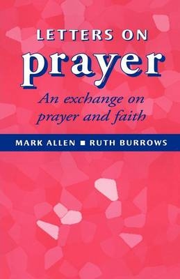 Letters on Prayer - Mark Allen, Ruth Burrows