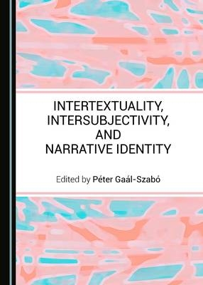 Intertextuality, Intersubjectivity, and Narrative Identity - 