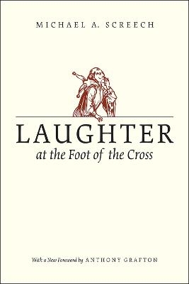 Laughter at the Foot of the Cross - Michael A. Screech