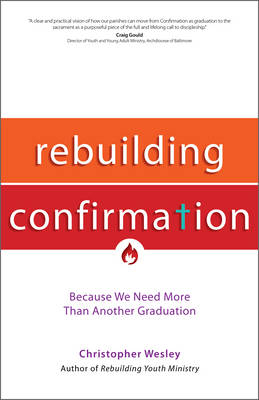Rebuilding Confirmation -  Christopher Wesley