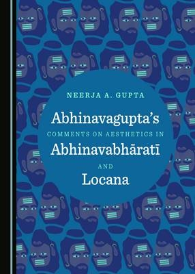 Abhinavagupta's Comments on Aesthetics in AbhinavabharatA  and Locana -  Sanjeev Kumar