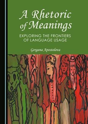 A Rhetoric of Meanings - Gergana Apostolova