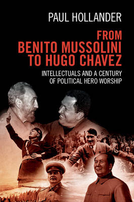 From Benito Mussolini to Hugo Chavez -  Paul Hollander