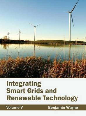 Integrating Smart Grids and Renewable Technology: Volume V - 