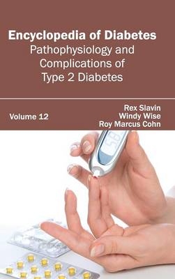 Encyclopedia of Diabetes: Volume 12 (Pathophysiology and Complications of Type 2 Diabetes) - 