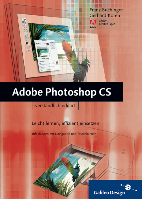 Adobe Photoshop CS verständlich erklärt - Franz Buchinger, Gerhard Koren
