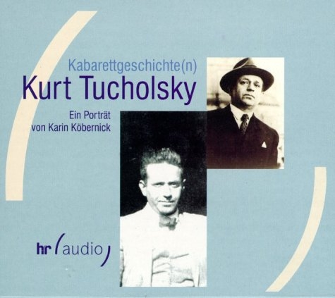 Kabarettgeschichte(n): Kurt Tucholsky - Karin Köbernick