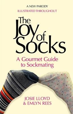 Joy of Socks: A Gourmet Guide to Sockmating -  Josie Lloyd,  Emlyn Rees