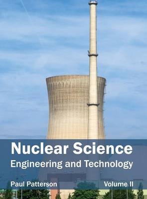 Nuclear Science: Engineering and Technology (Volume II) - 