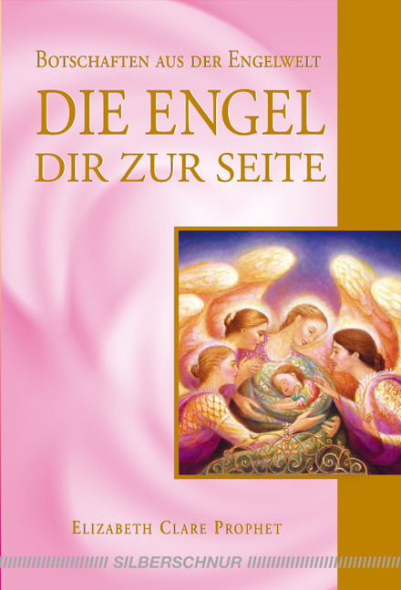 Die Engel dir zur Seite - Elizabeth Clare Prophet