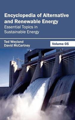 Encyclopedia of Alternative and Renewable Energy: Volume 05 (Essential Topics in Sustainable Energy) - 