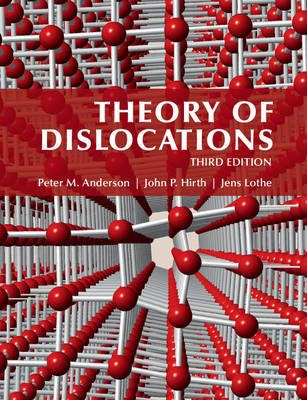 Theory of Dislocations -  Peter M. (Ohio State University) Anderson,  John P. (Washington State University) Hirth,  Jens (Universitetet i Oslo) Lothe