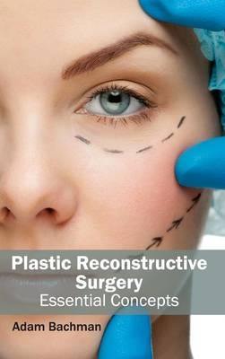 Plastic Reconstructive Surgery: Essential Concepts - 