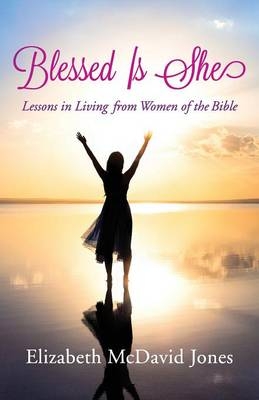 Blessed Is She - Elizabeth McDavid Jones