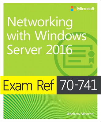 Exam Ref 70-741 Networking with Windows Server 2016 -  Andrew Warren
