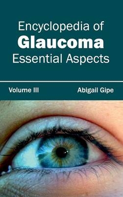 Encyclopedia of Glaucoma: Volume III (Essential Aspects) - 