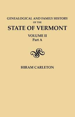 Genealogical and Family History of the State of Vermont. Volume II, Part A - Hiram Carleton