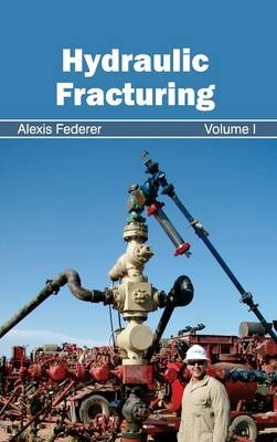 Hydraulic Fracturing: Volume I - 