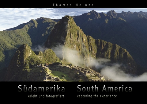Südamerika – erlebt und fotografiert / South America – capturing the experience - Thomas Heinze