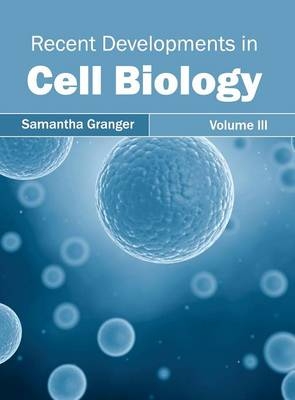 Recent Developments in Cell Biology: Volume III - 