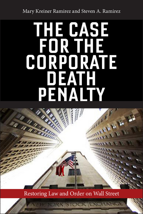 Case for the Corporate Death Penalty -  Mary Kreiner Ramirez,  Steven A. Ramirez