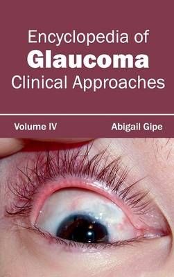 Encyclopedia of Glaucoma: Volume IV (Clinical Approaches) - 