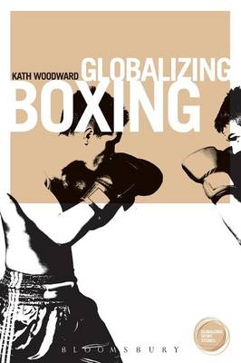 Globalizing Boxing - Professor of Sociology Kath Woodward